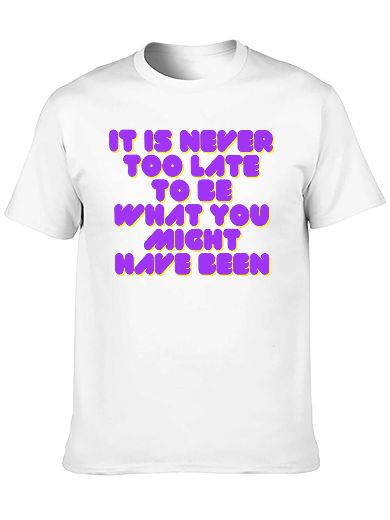 Inspirational Quote T-Shirt - Never Too Late