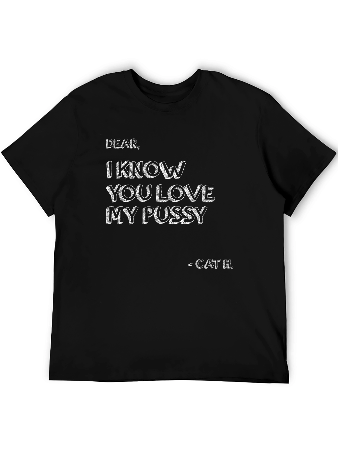 I Know You Love My Pussy - Black T-Shirt
