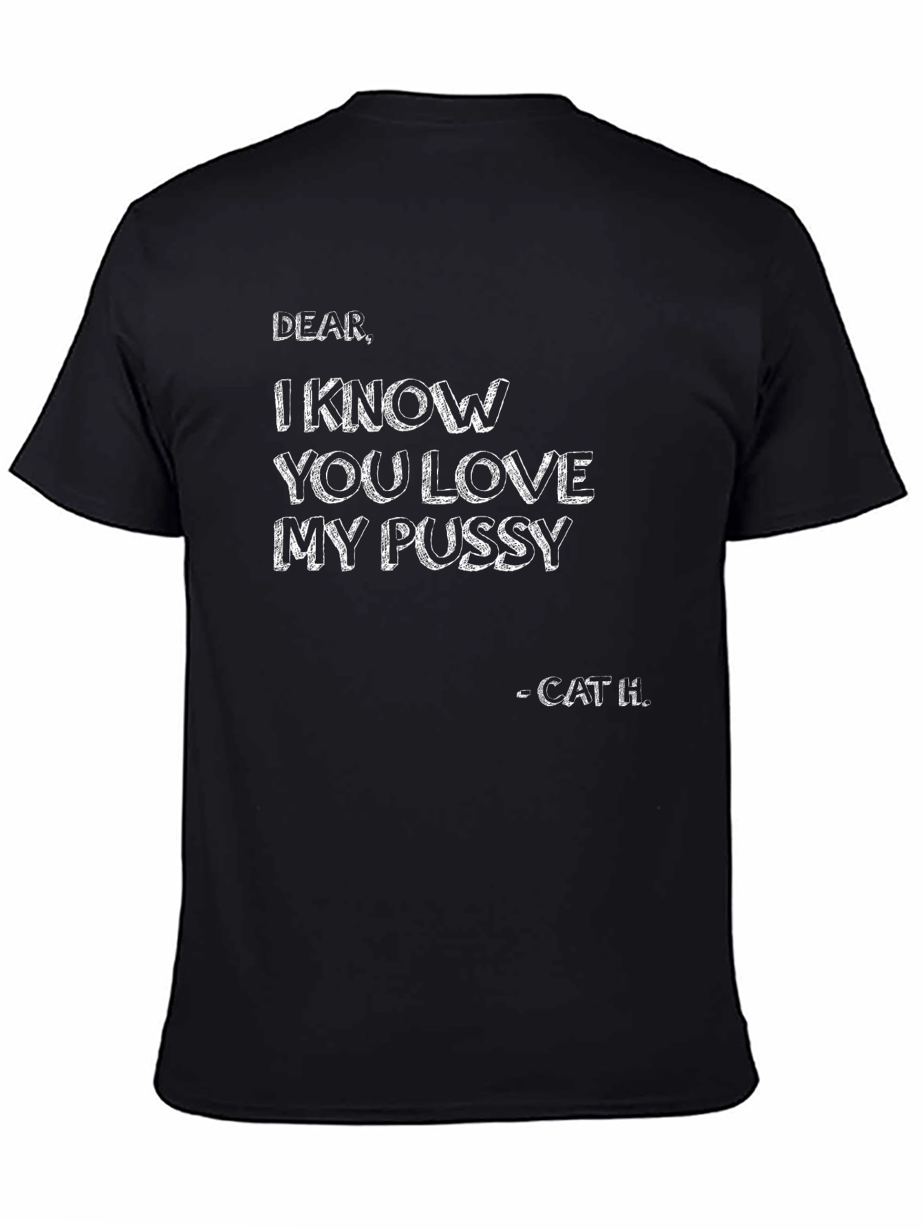 I Know You Love My Pussy - Black T-Shirt