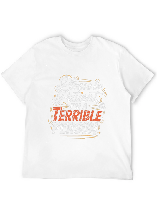Funny Graphic Tee - Please Be Patient Terrible Person