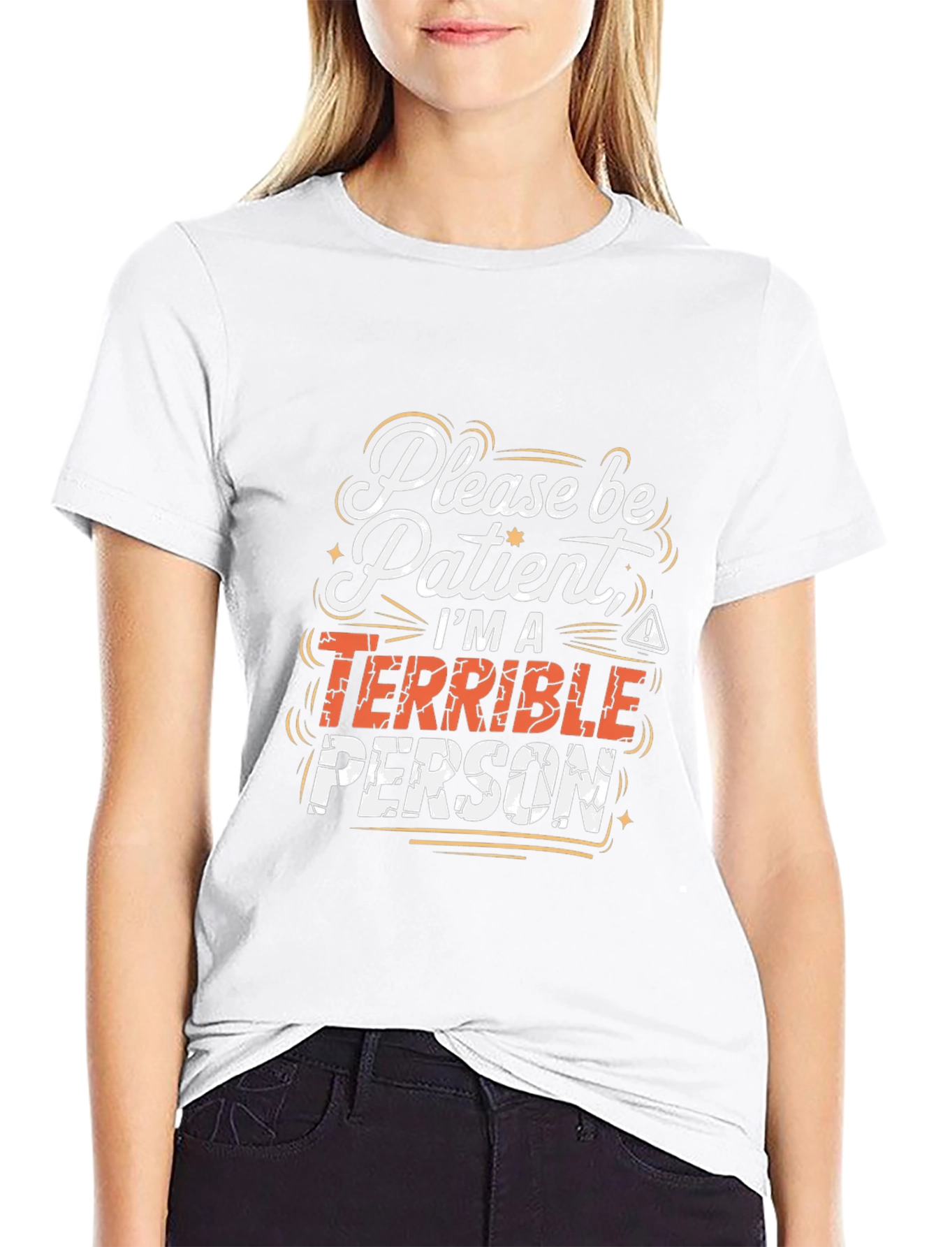 Funny Graphic Tee - Please Be Patient Terrible Person