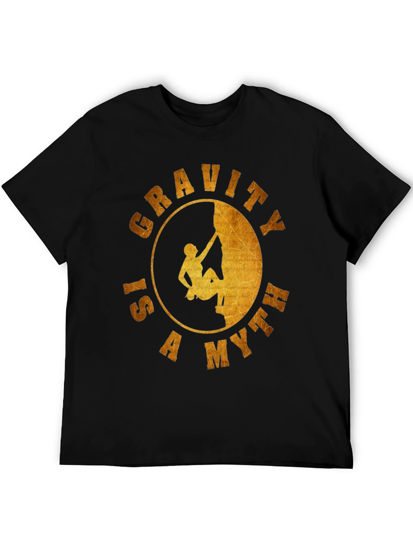 Gravity is a Myth T-Shirt - Rock Climbing Design