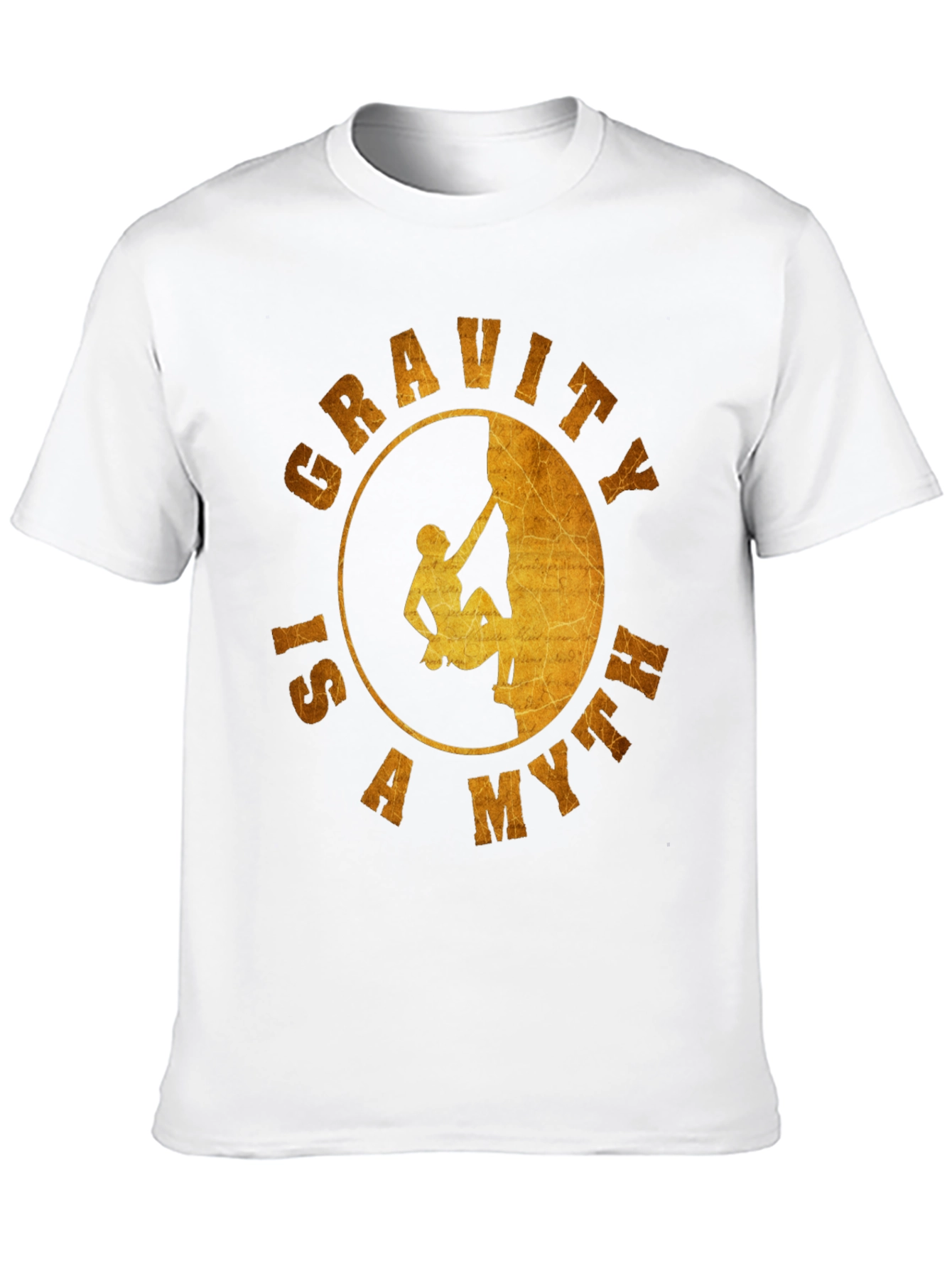 Gravity is a Myth T-Shirt - Rock Climbing Design