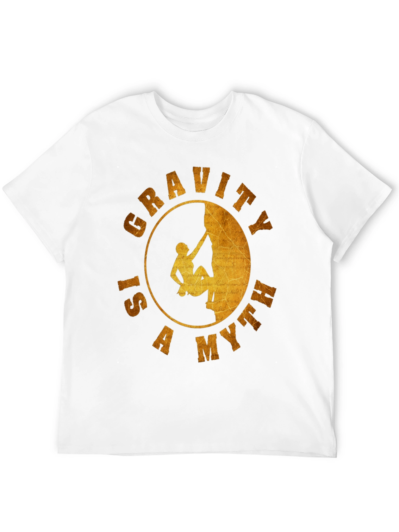 Gravity is a Myth T-Shirt - Rock Climbing Design