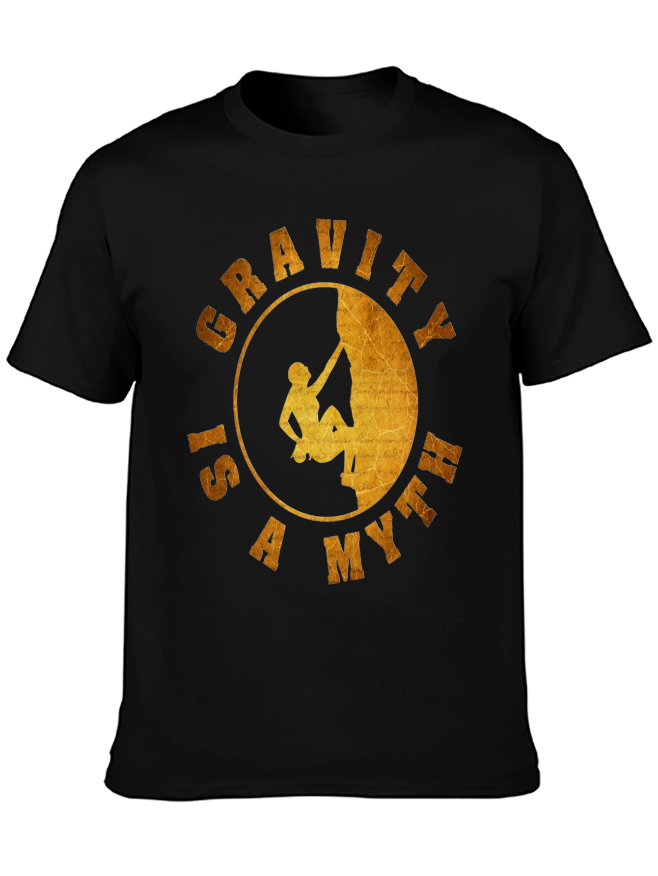 Gravity is a Myth T-Shirt - Rock Climbing Design