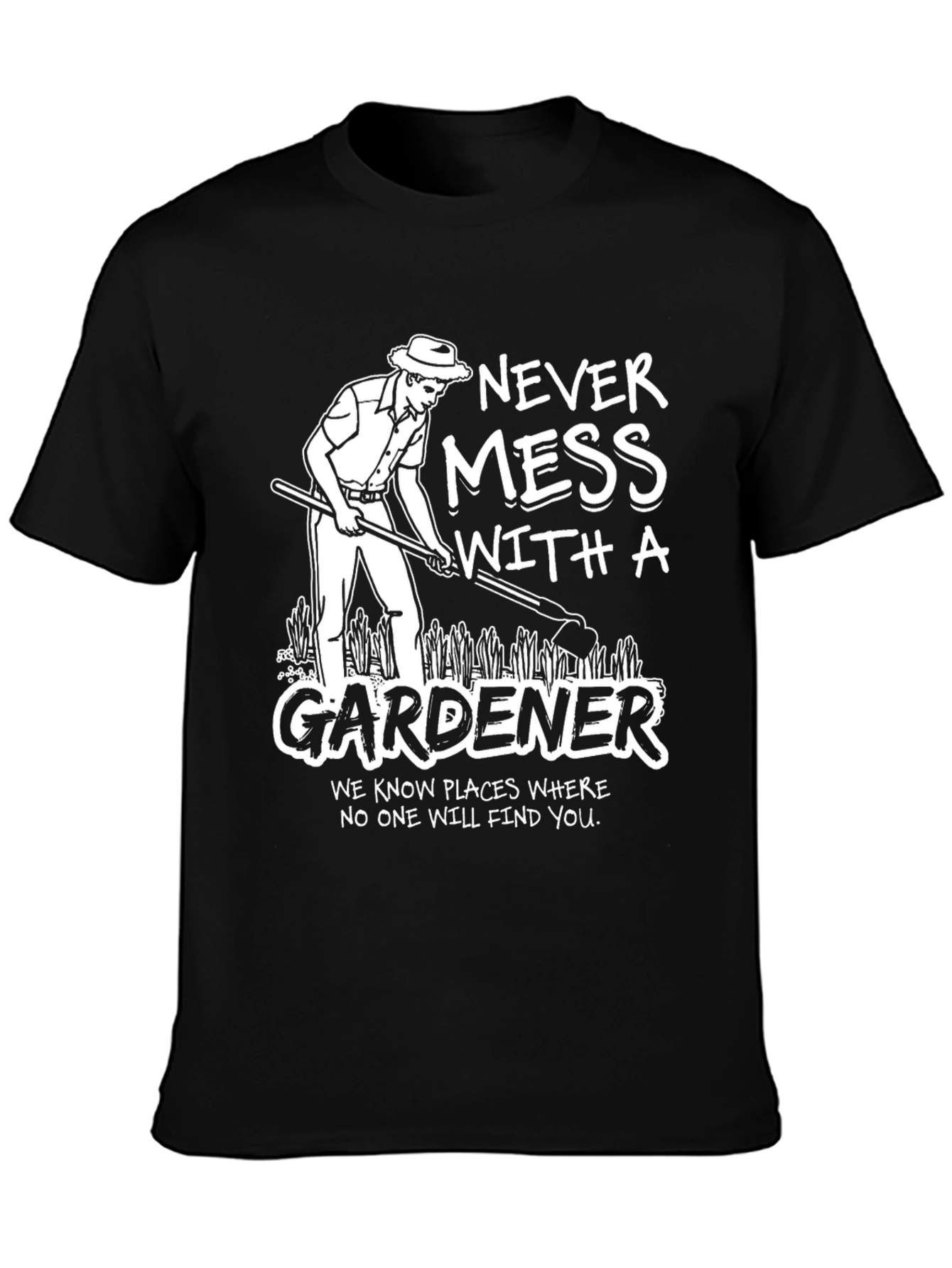 Gardener Graphic T-Shirt - Never Mess With A Gardener