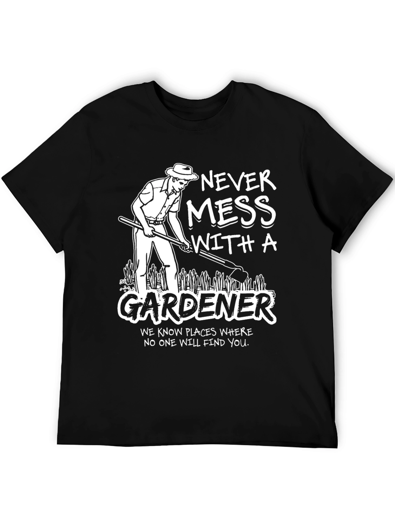 Gardener Graphic T-Shirt - Never Mess With A Gardener