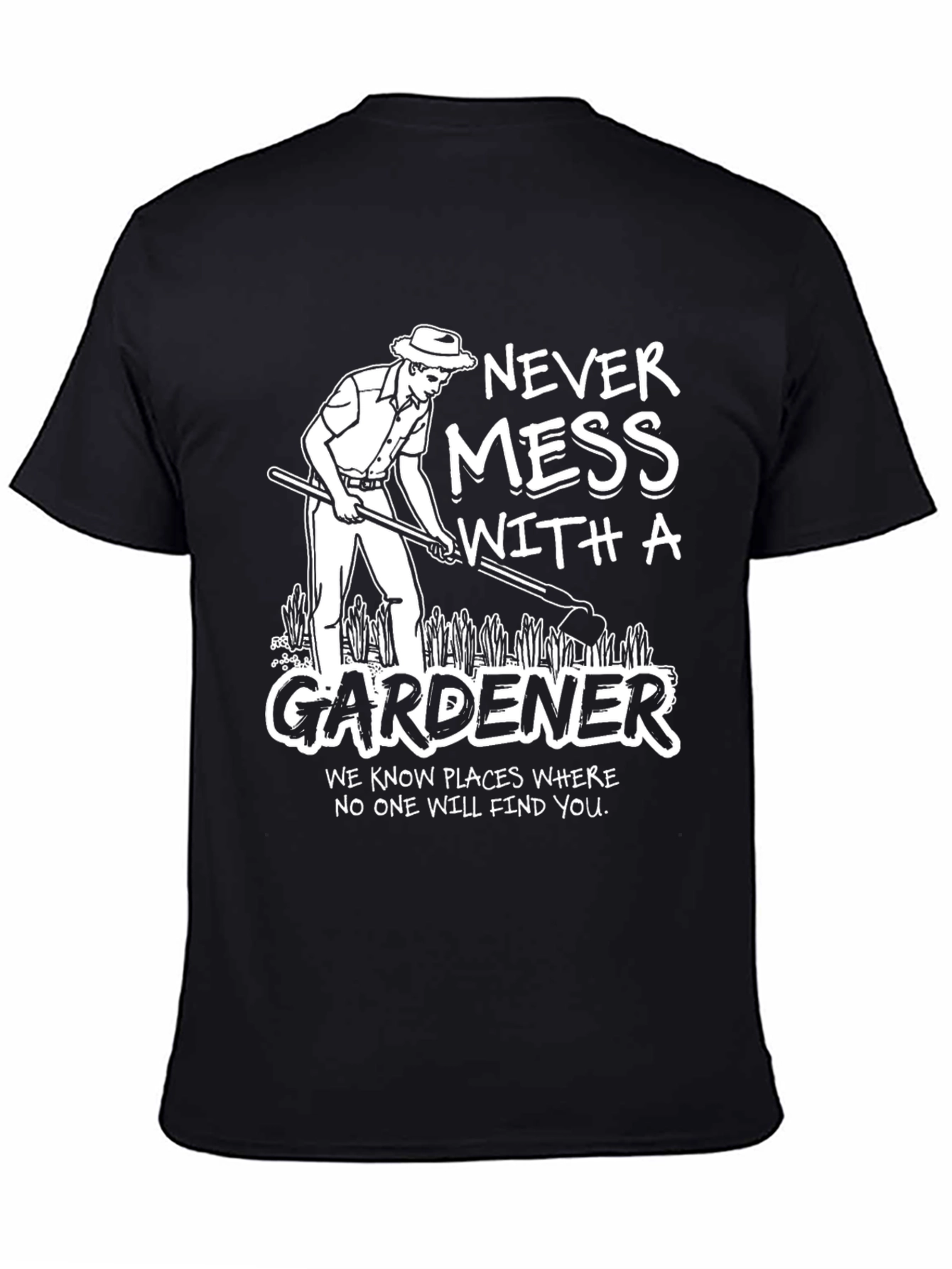 Gardener Graphic T-Shirt - Never Mess With A Gardener