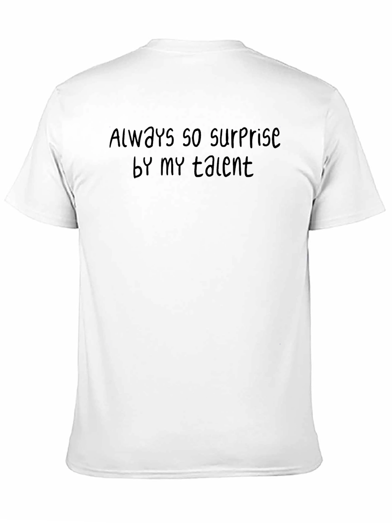 Always So Surprise By My Talent Tee
