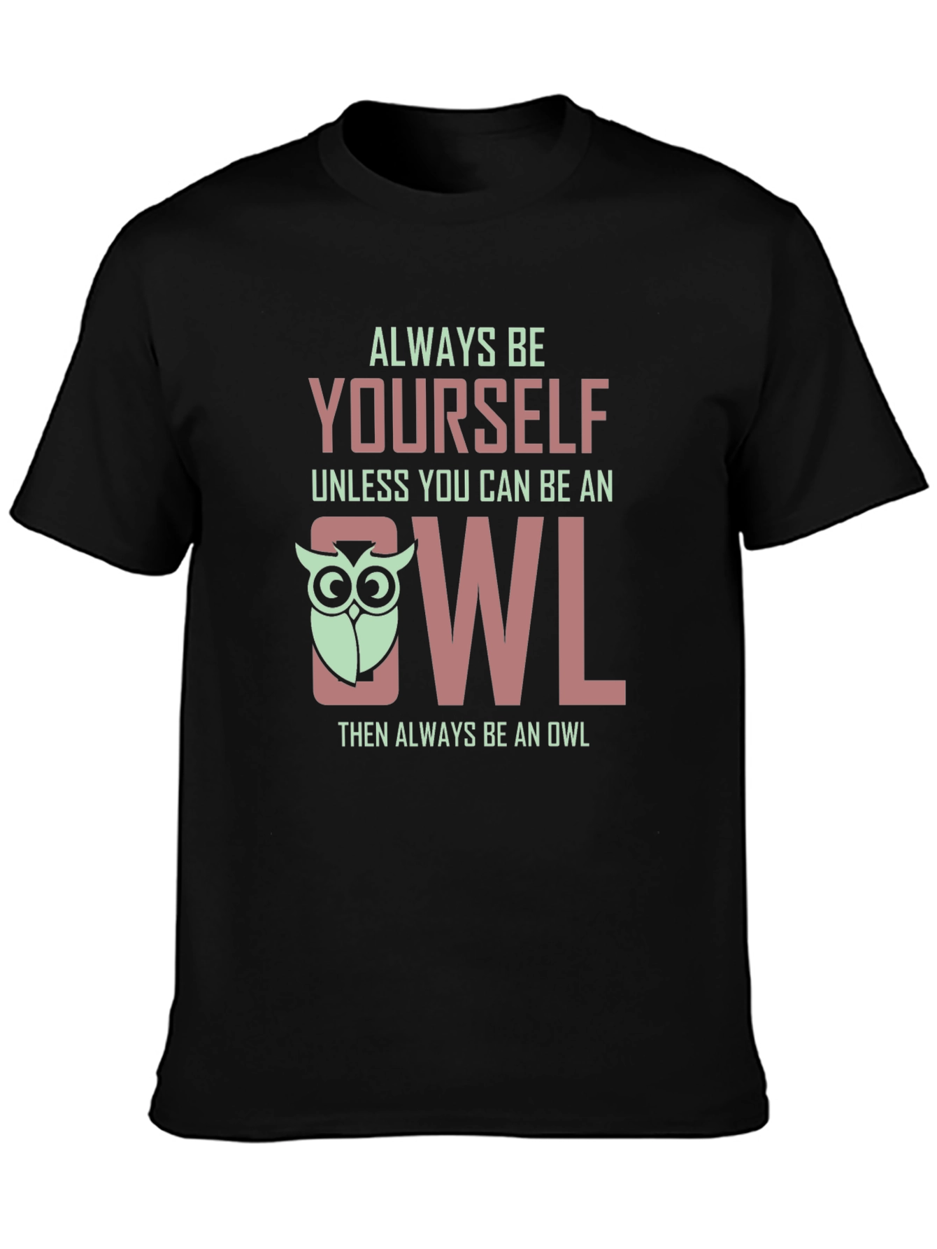 Always Be Yourself Owl Graphic Tee Shirt