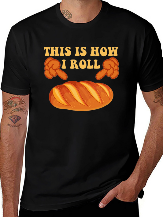 This is How I Roll Bread Funny T-Shirt