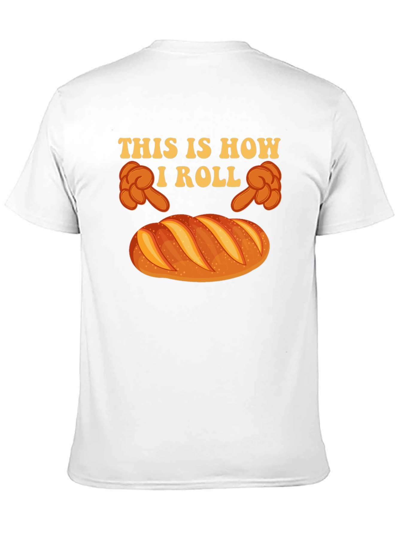 This is How I Roll Bread Funny T-Shirt