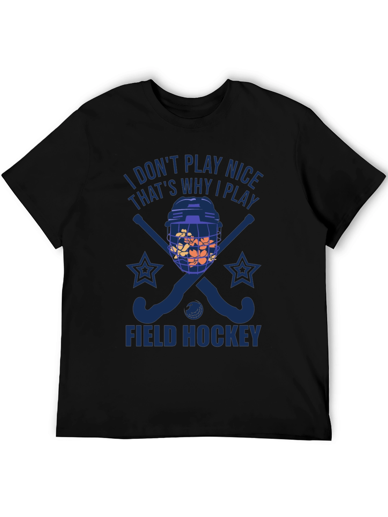 I Dont Play Nice Field Hockey T-Shirt