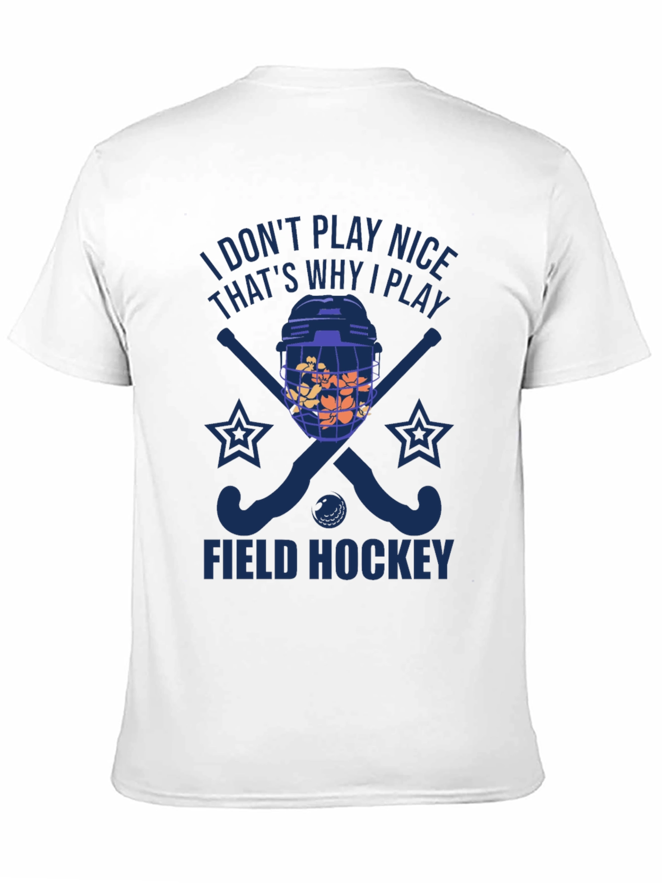 I Dont Play Nice Field Hockey T-Shirt