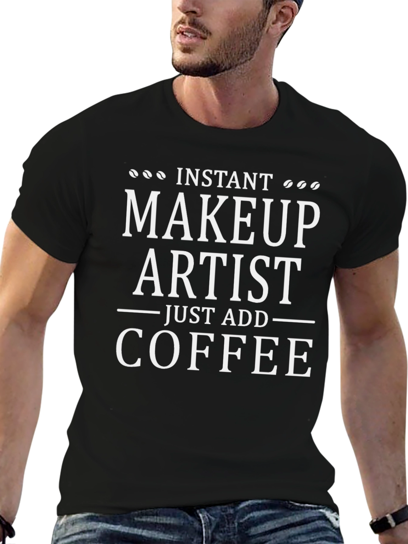 Instant Makeup Artist Add Coffee T-Shirt