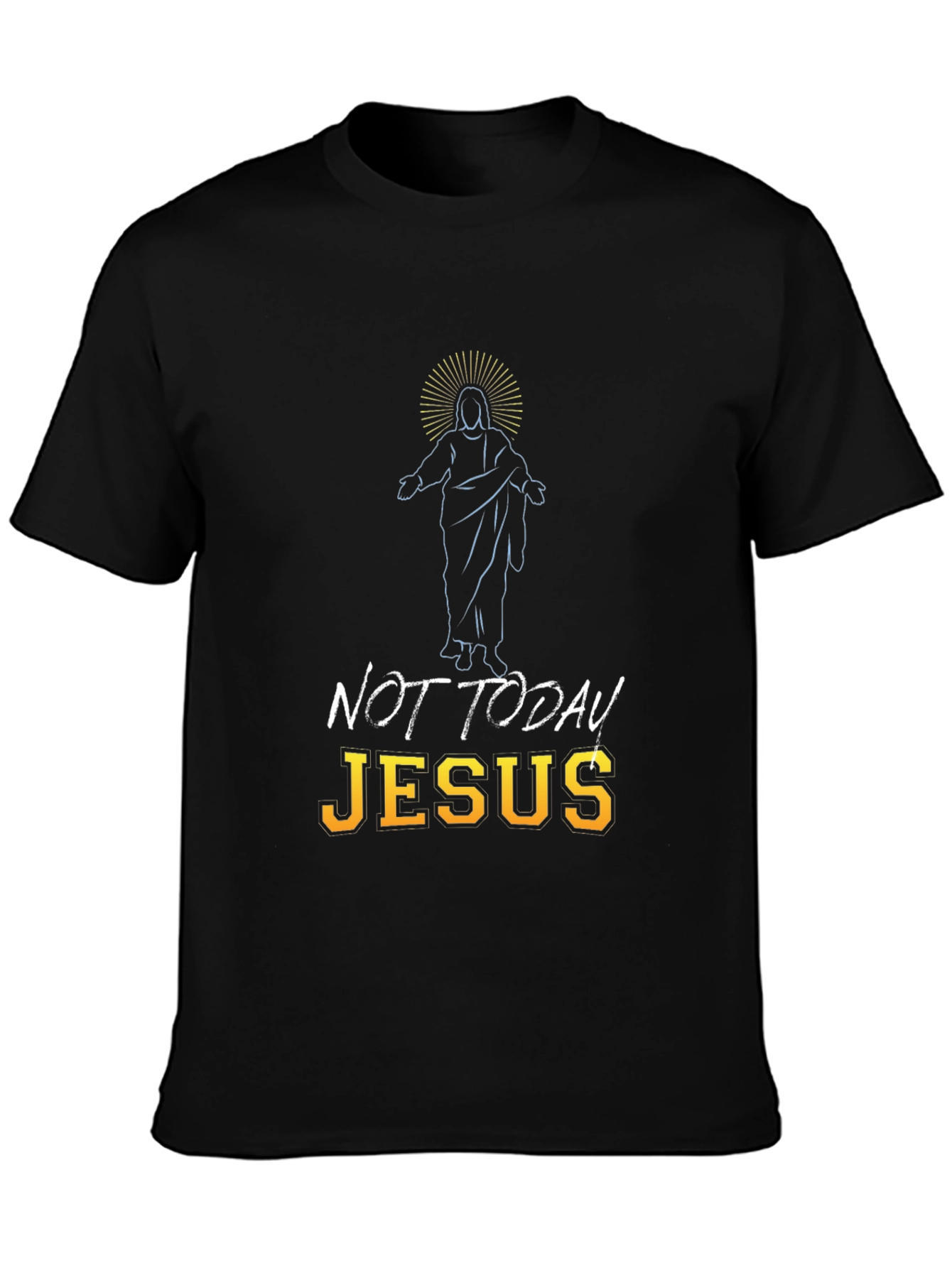 Not Today Jesus Graphic Tee - Funny T-Shirt