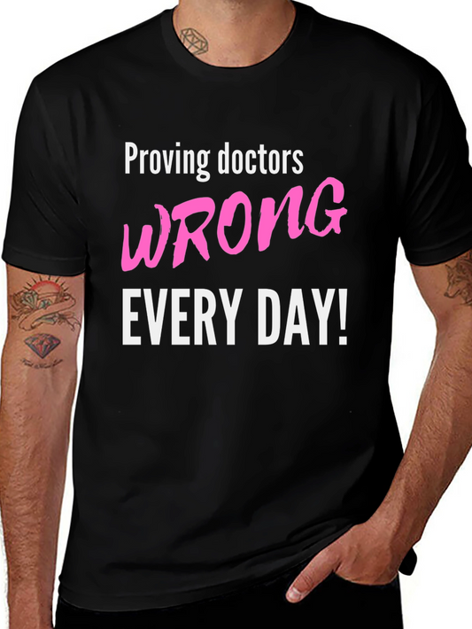 Proving Doctors Wrong T-Shirt - Funny Slogan Tee