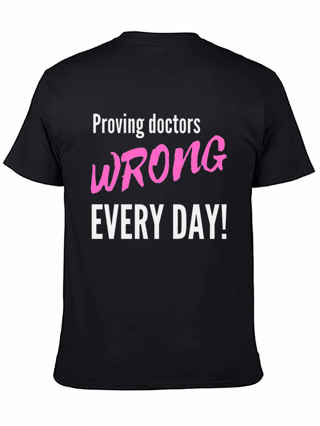 Proving Doctors Wrong T-Shirt - Funny Slogan Tee