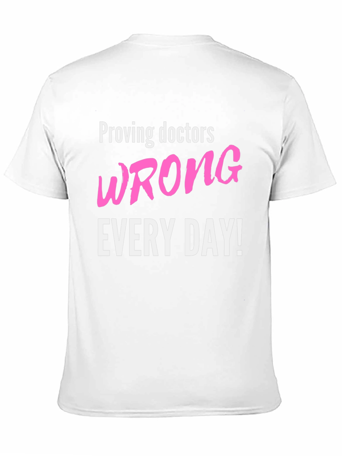 Proving Doctors Wrong T-Shirt - Funny Slogan Tee