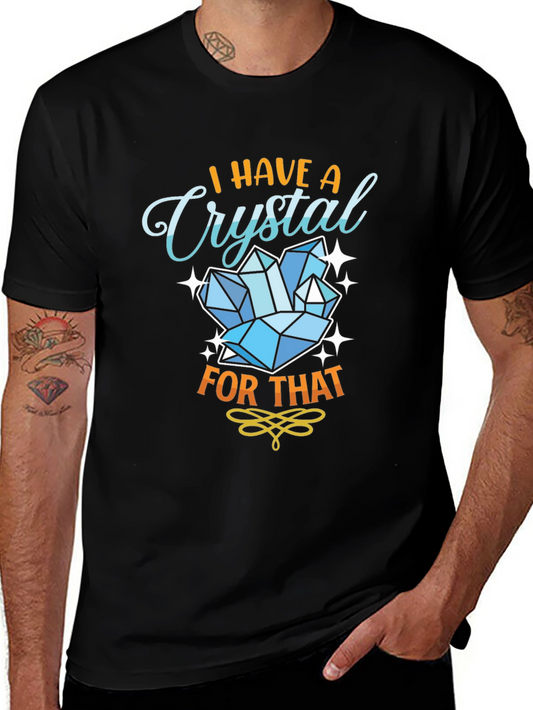 I Have A Crystal For That Black T-Shirt