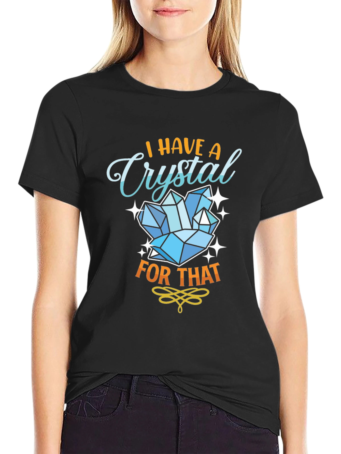 I Have A Crystal For That Black T-Shirt