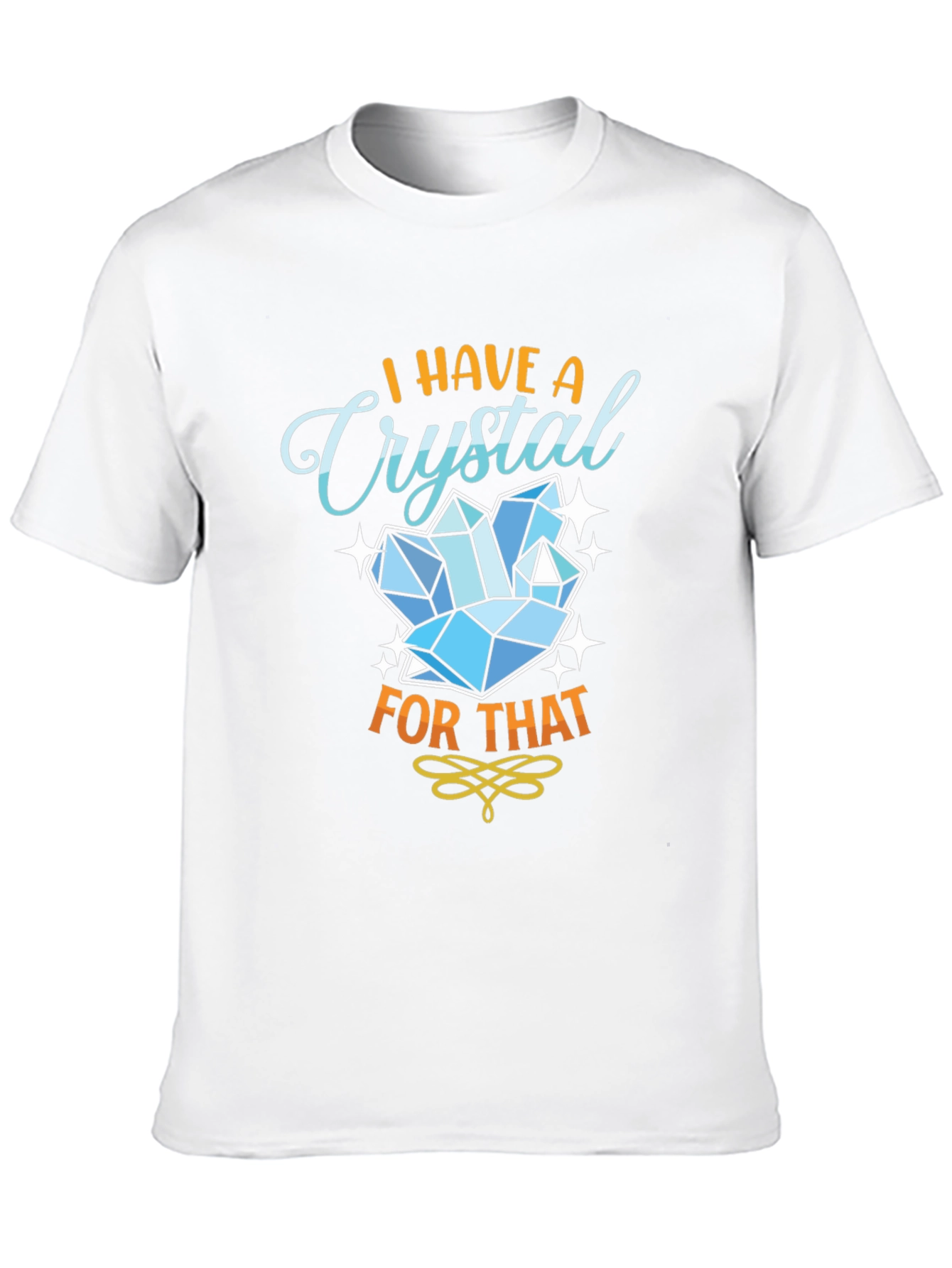 I Have A Crystal For That Black T-Shirt