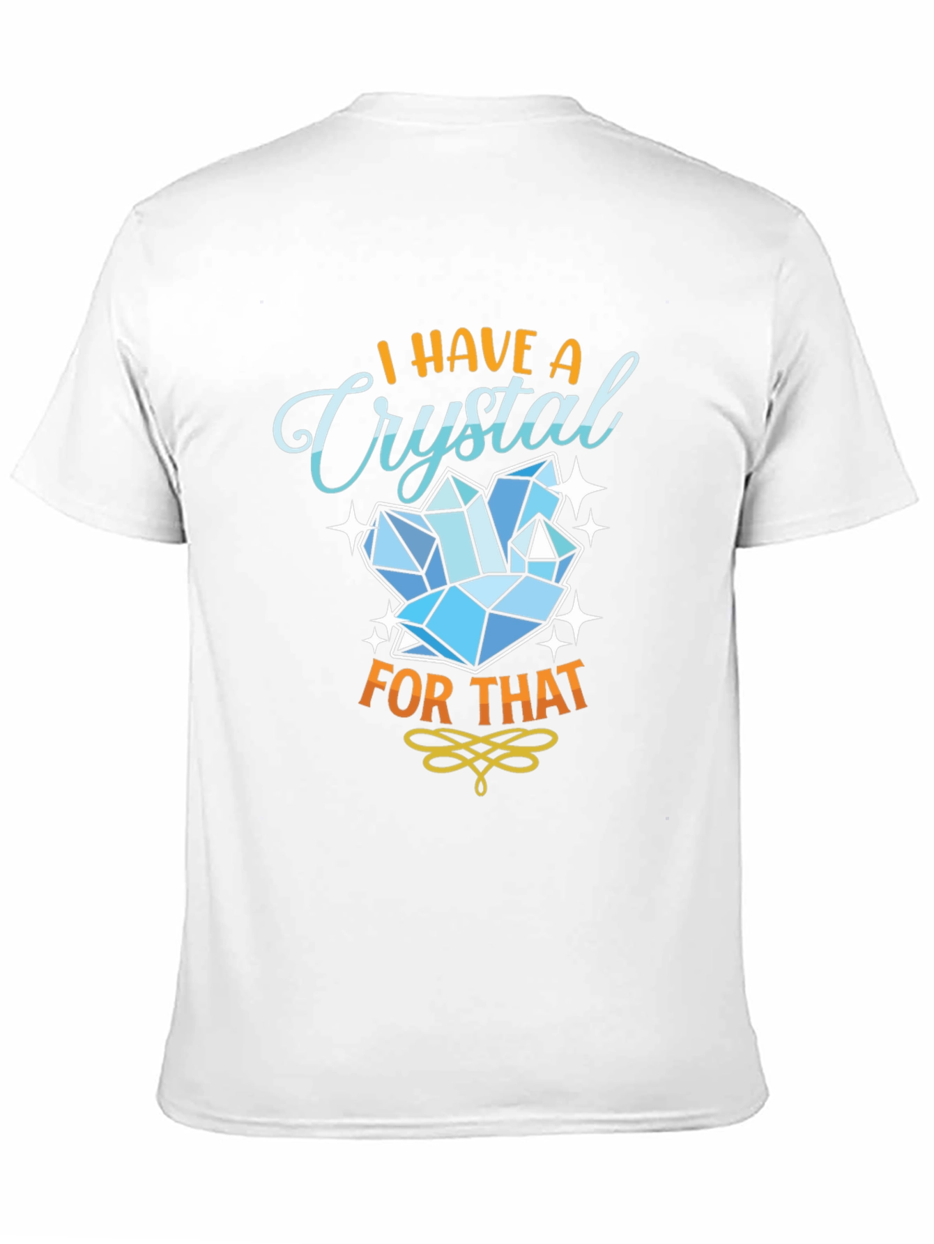 I Have A Crystal For That Black T-Shirt