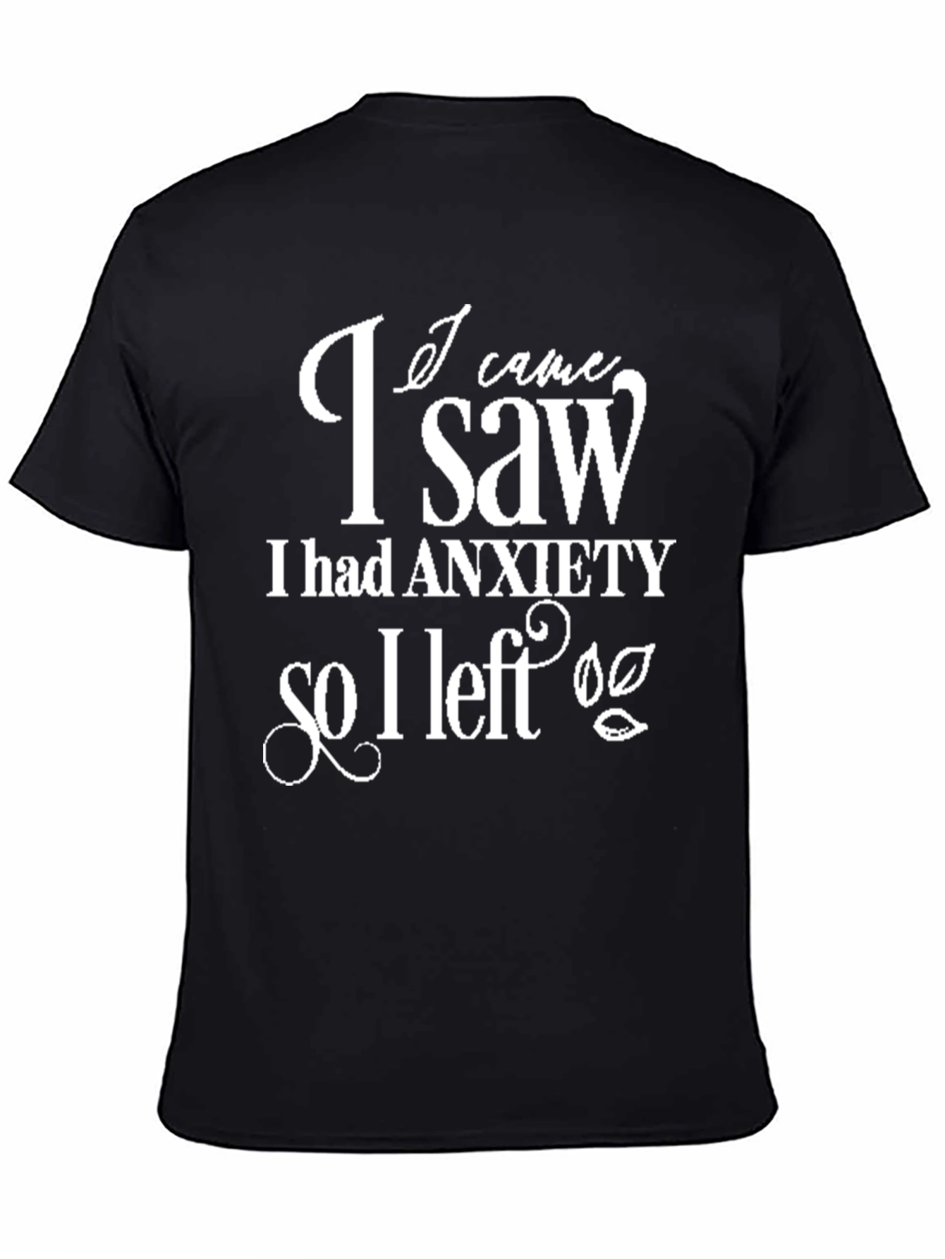 Anxiety T-Shirt I Came I Saw