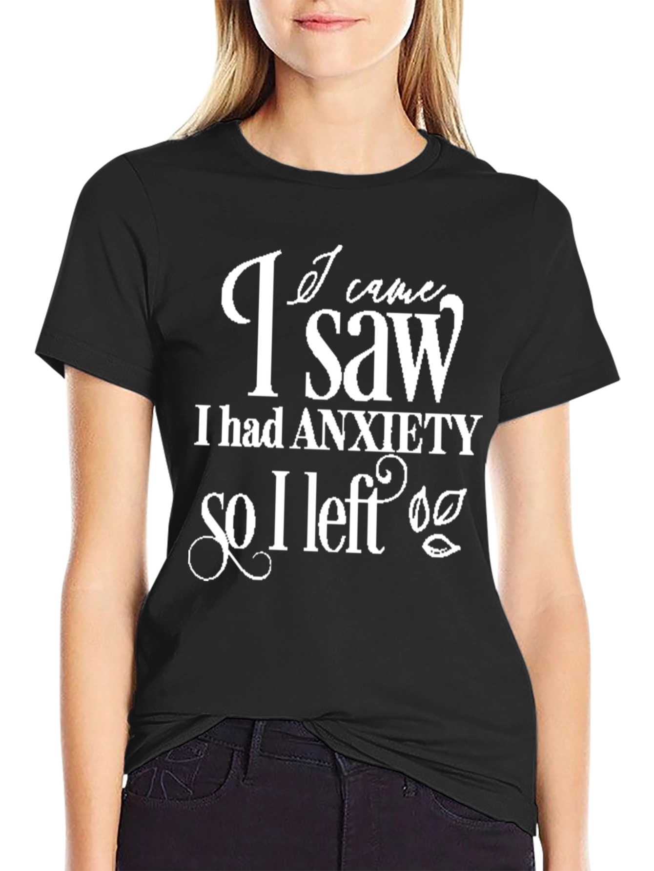 Anxiety T-Shirt I Came I Saw