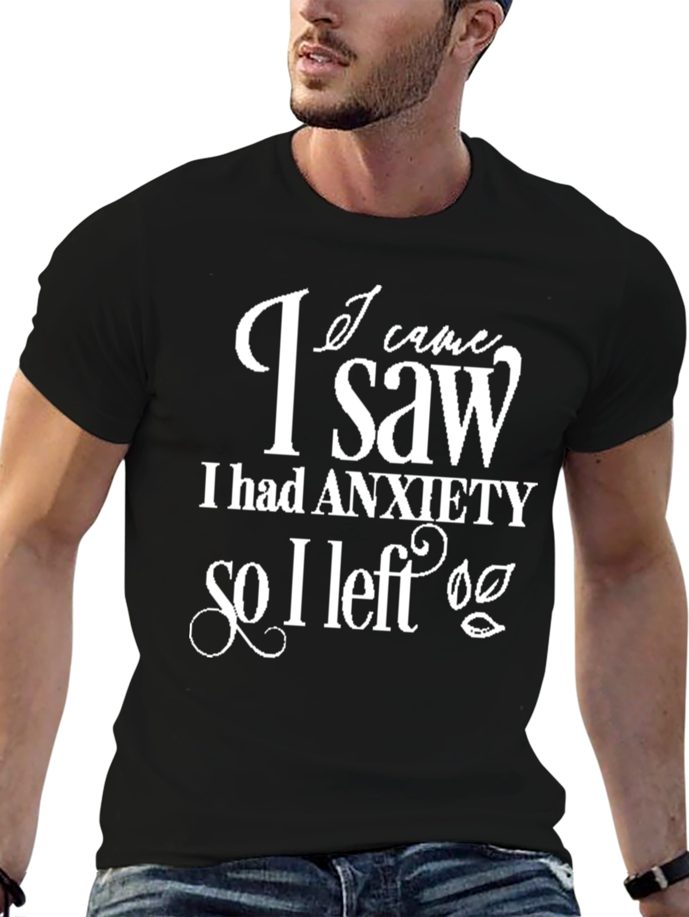 Anxiety T-Shirt I Came I Saw