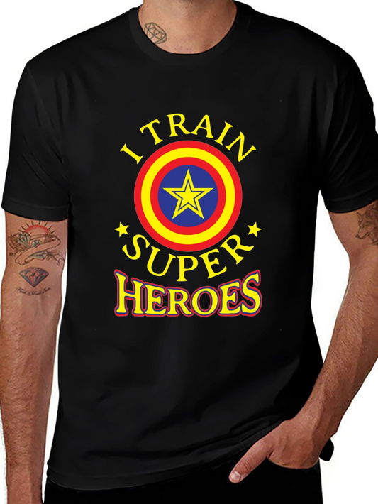 I Train Super Heroes Graphic T-Shirt