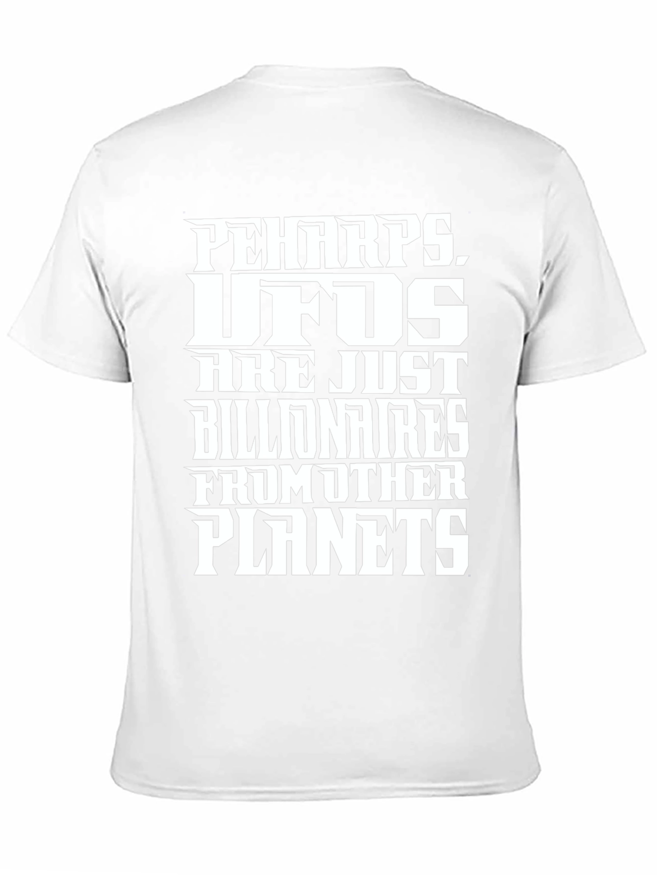 Perhaps UFOs Billionaires Planets Graphic Tee