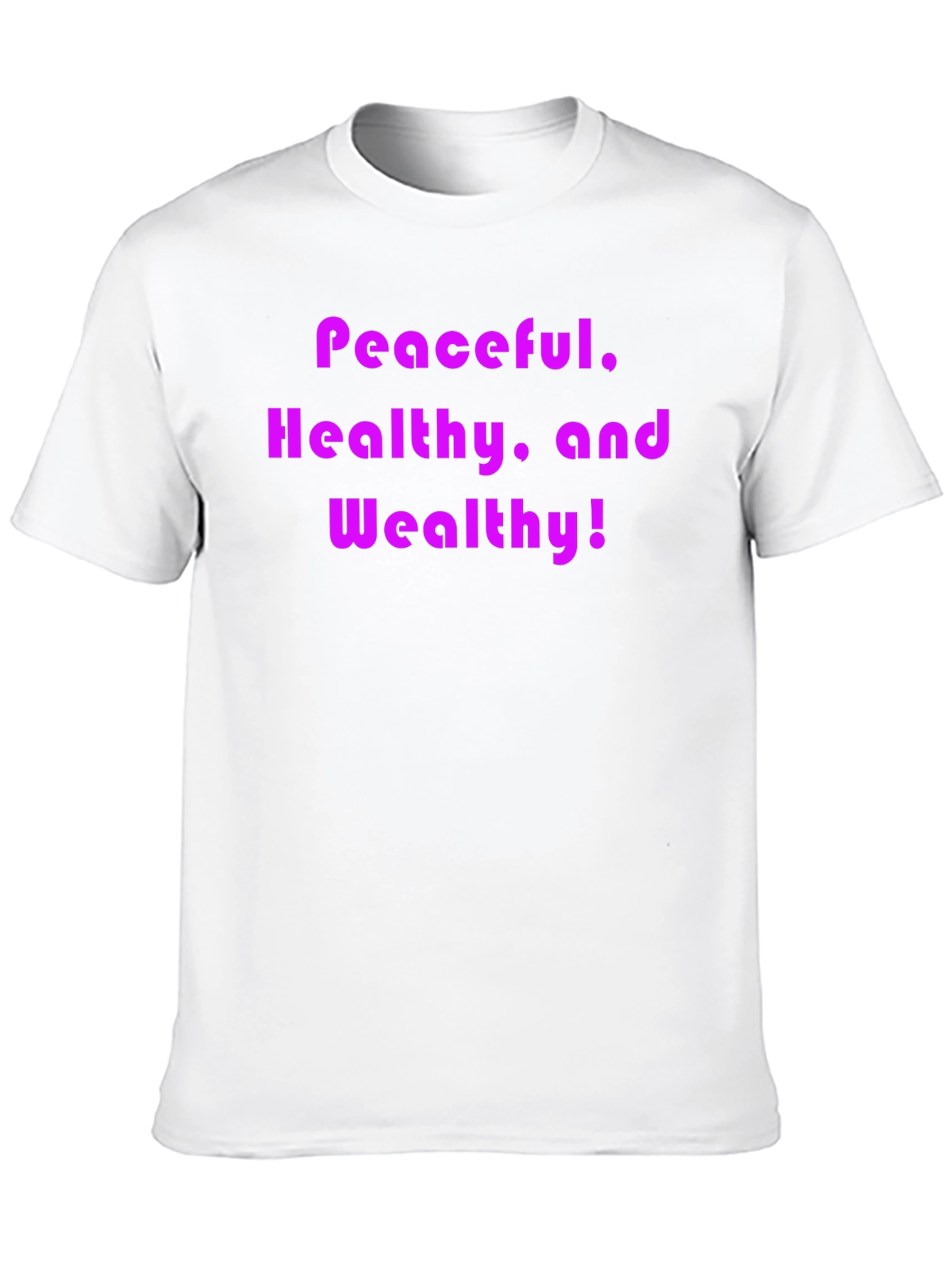 Peaceful Healthy and Wealthy T-Shirt