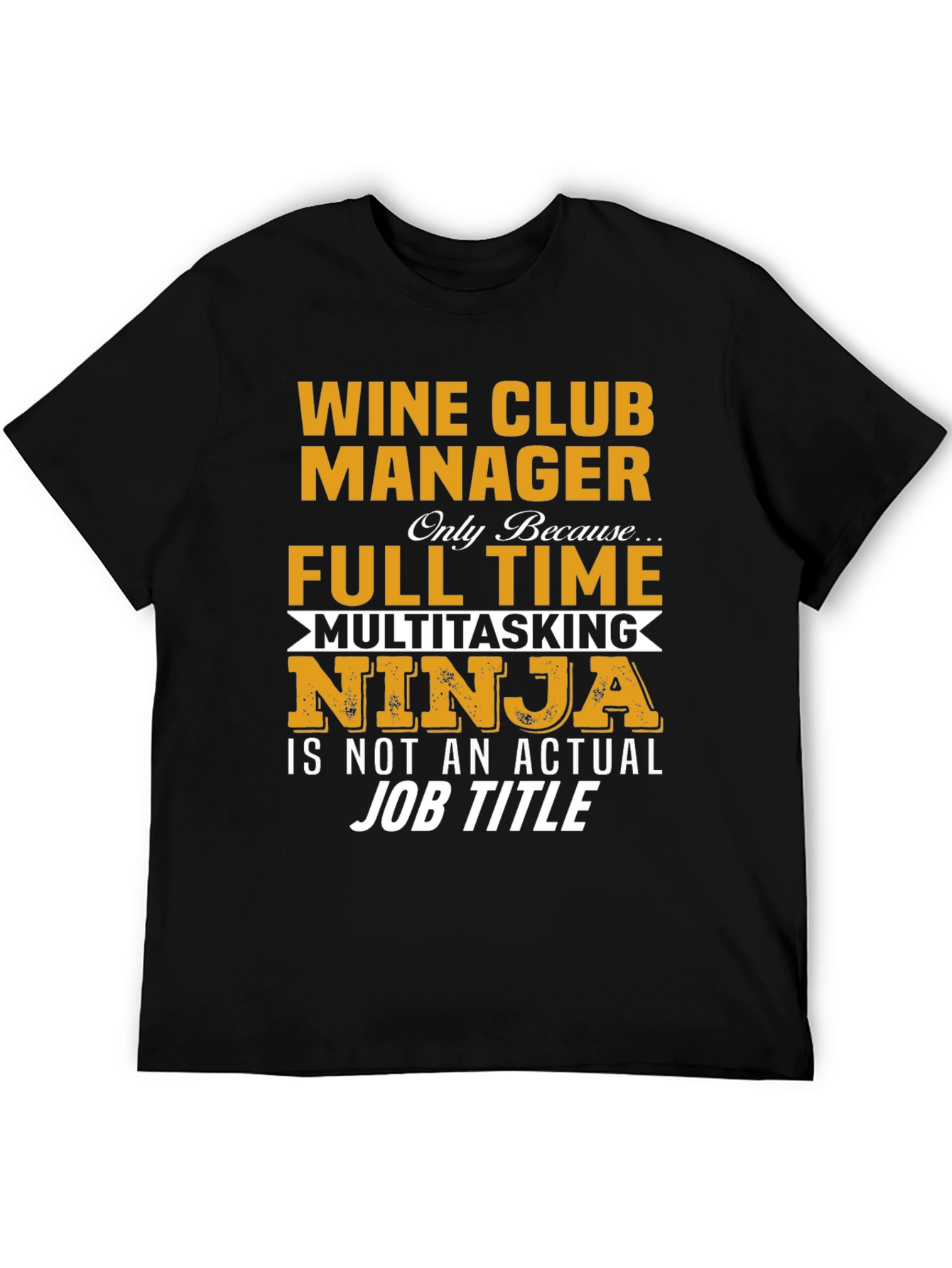 Wine Club Manager T-Shirt - Full Time Multitasking Ninja