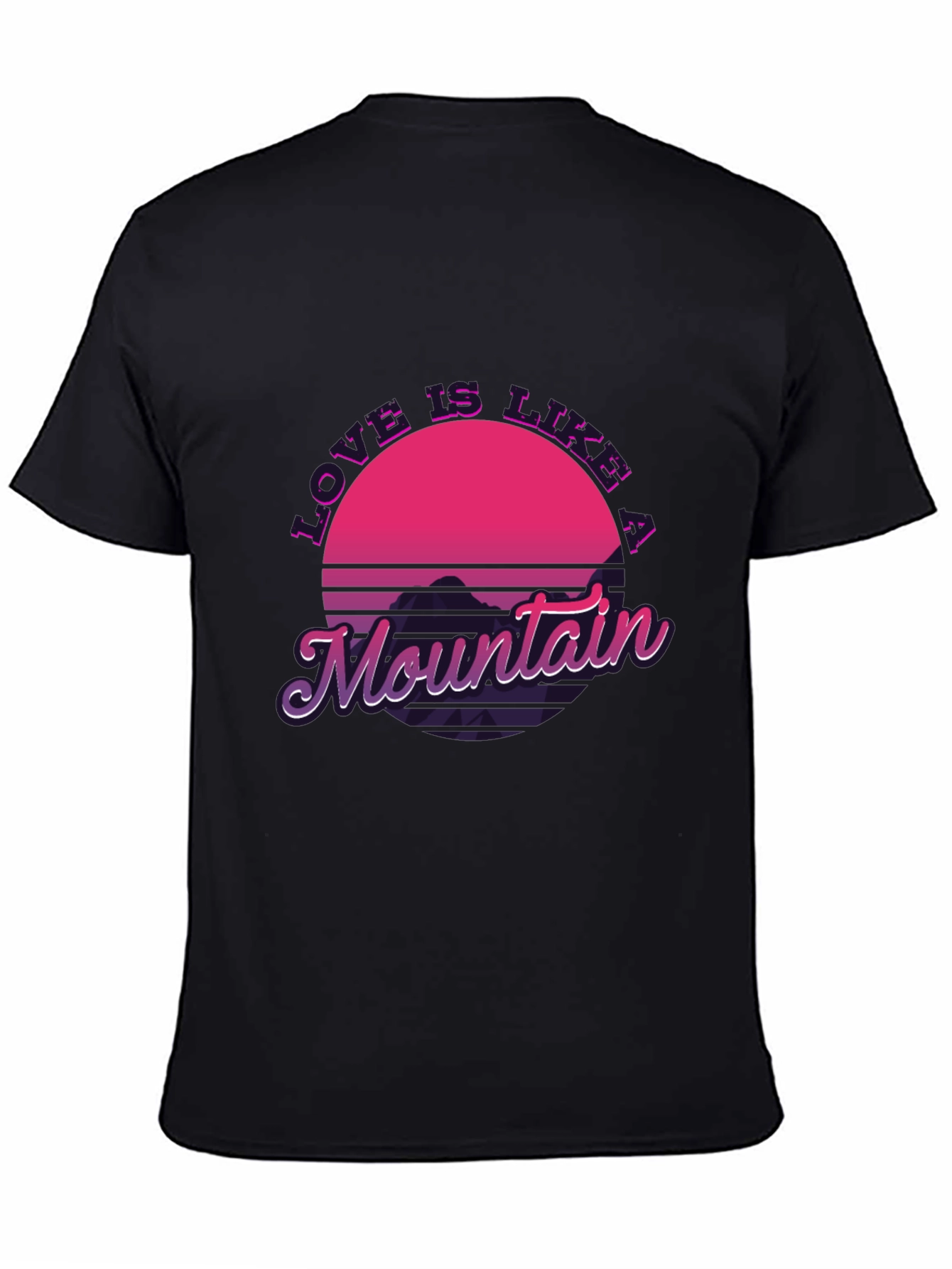 Love Is Like A Mountain T-Shirt