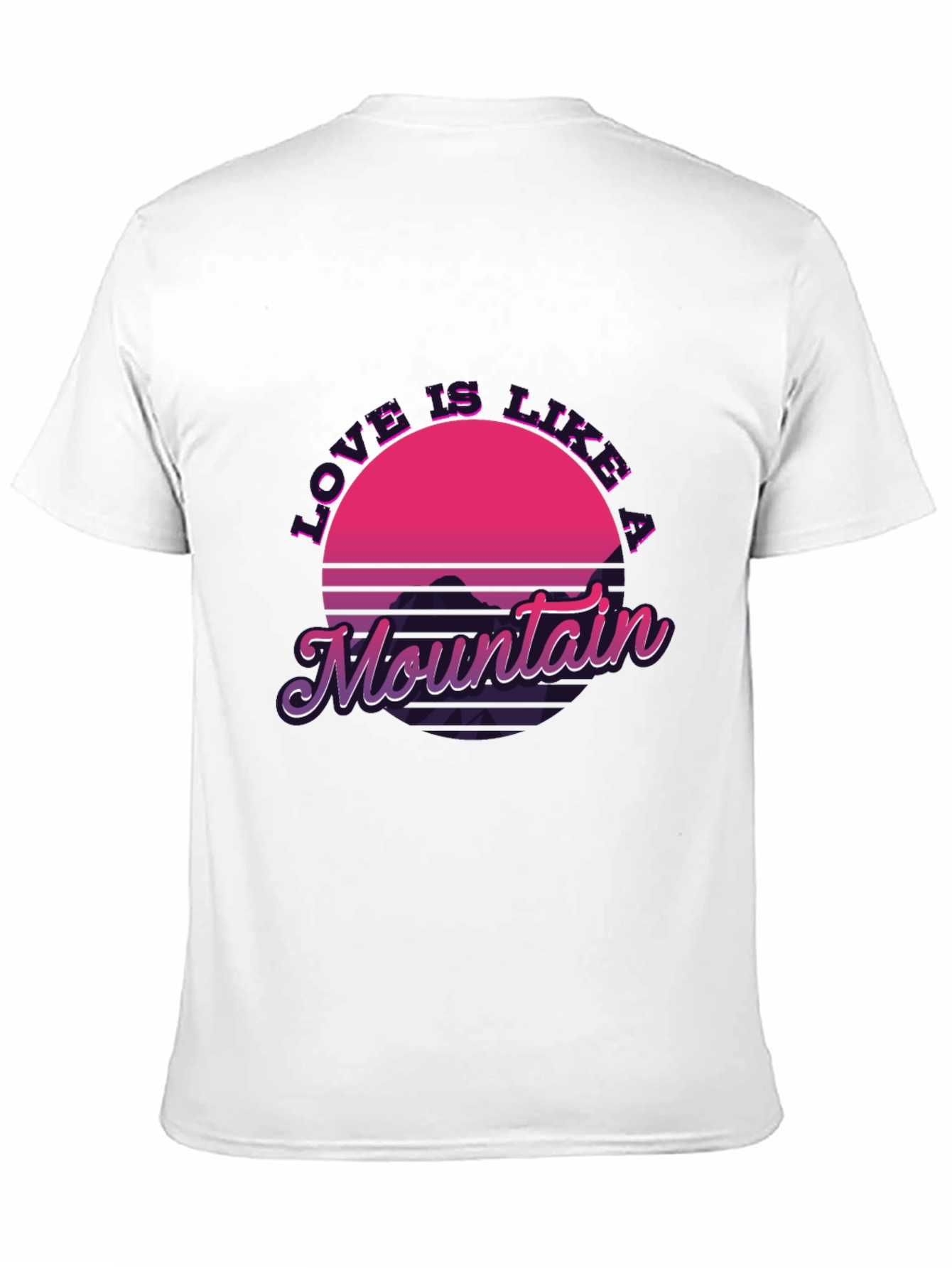 Love Is Like A Mountain T-Shirt