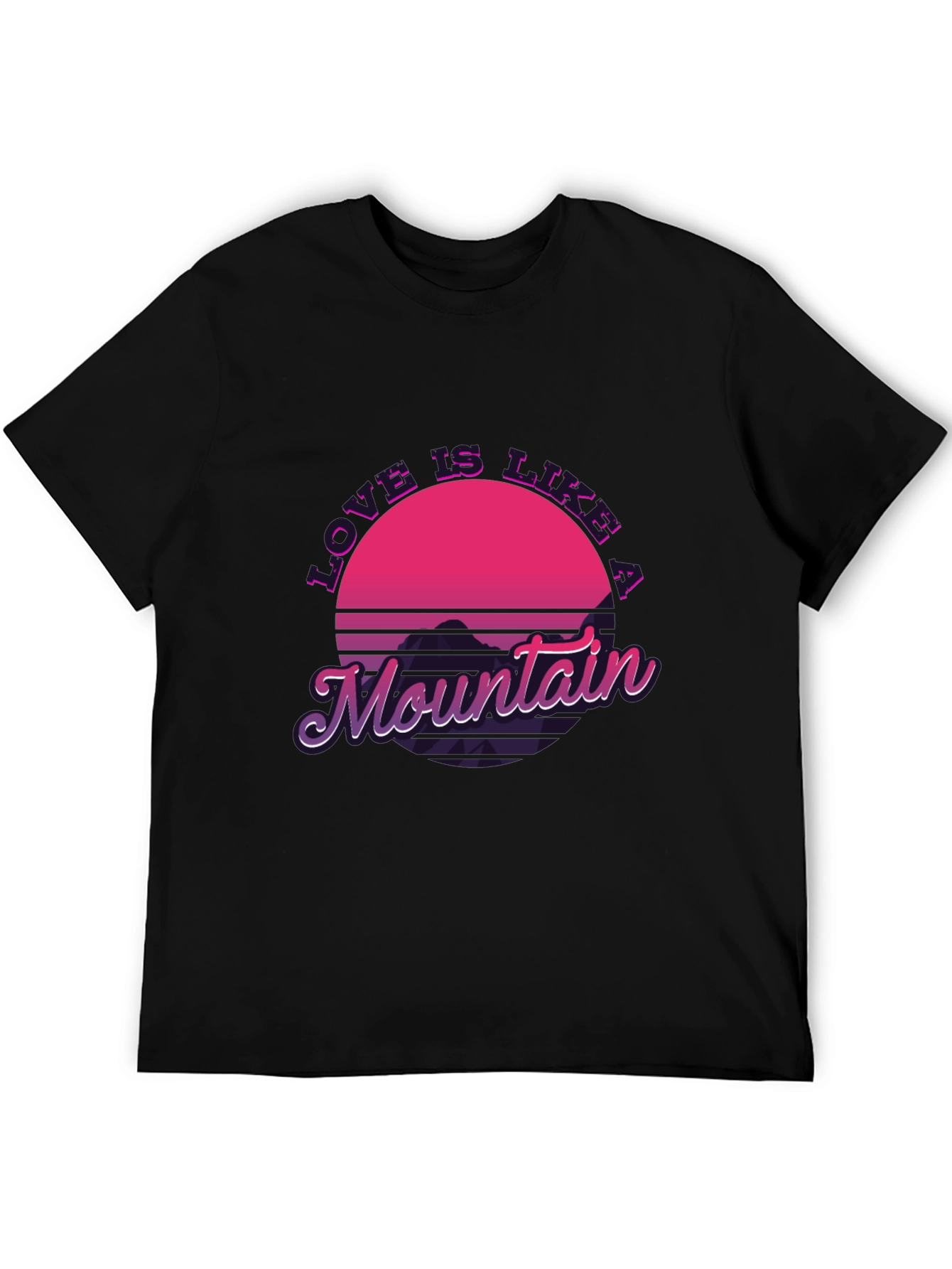 Love Is Like A Mountain T-Shirt