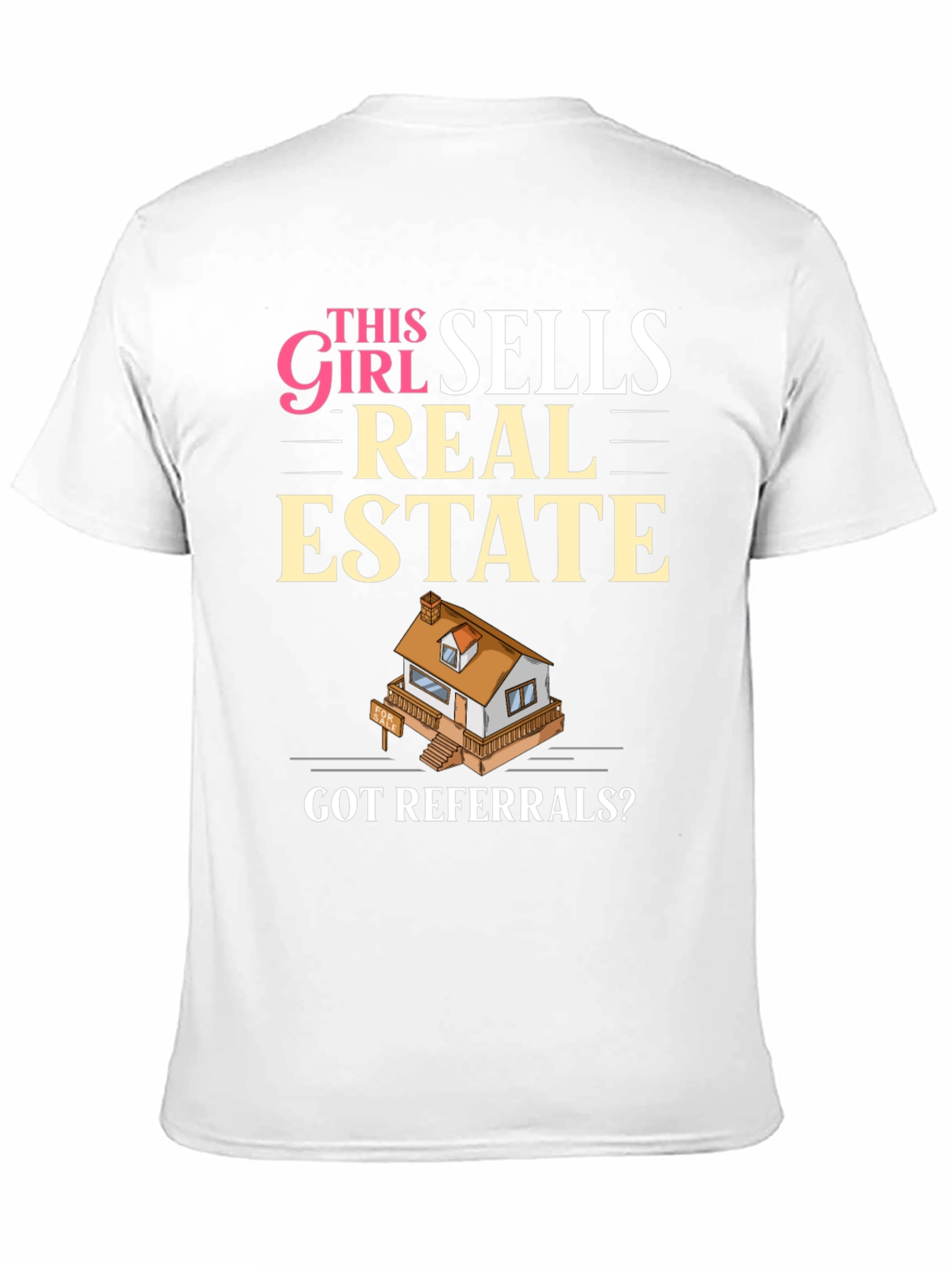This Girl Sells Real Estate T-Shirt - Got Referrals?