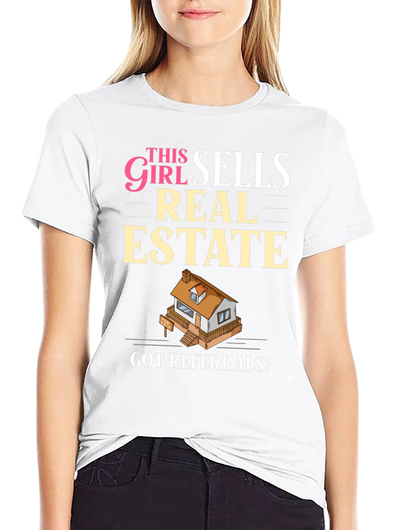 This Girl Sells Real Estate T-Shirt - Got Referrals?