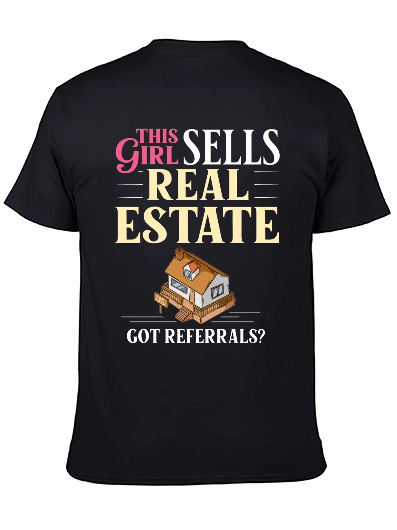 This Girl Sells Real Estate T-Shirt - Got Referrals?