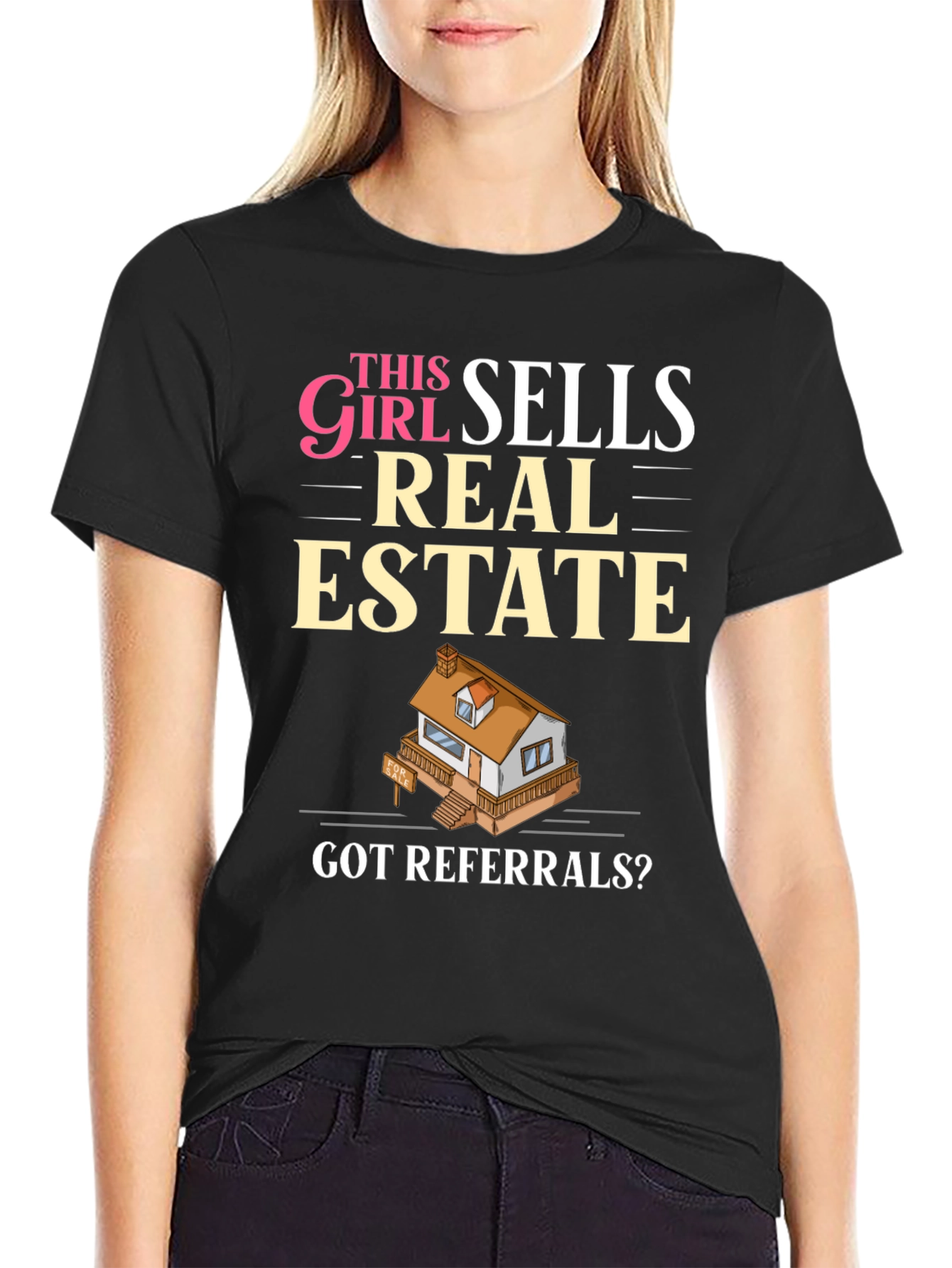 This Girl Sells Real Estate T-Shirt - Got Referrals?