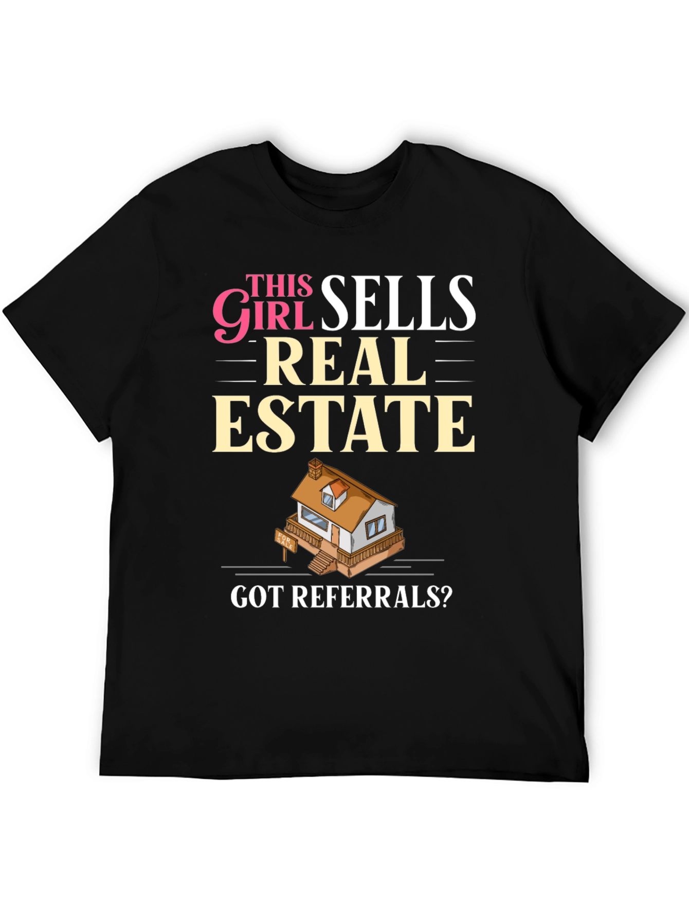 This Girl Sells Real Estate T-Shirt - Got Referrals?
