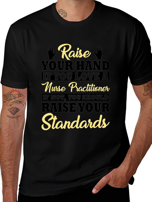 Nurse Practitioner Raise Your Standards T-Shirt