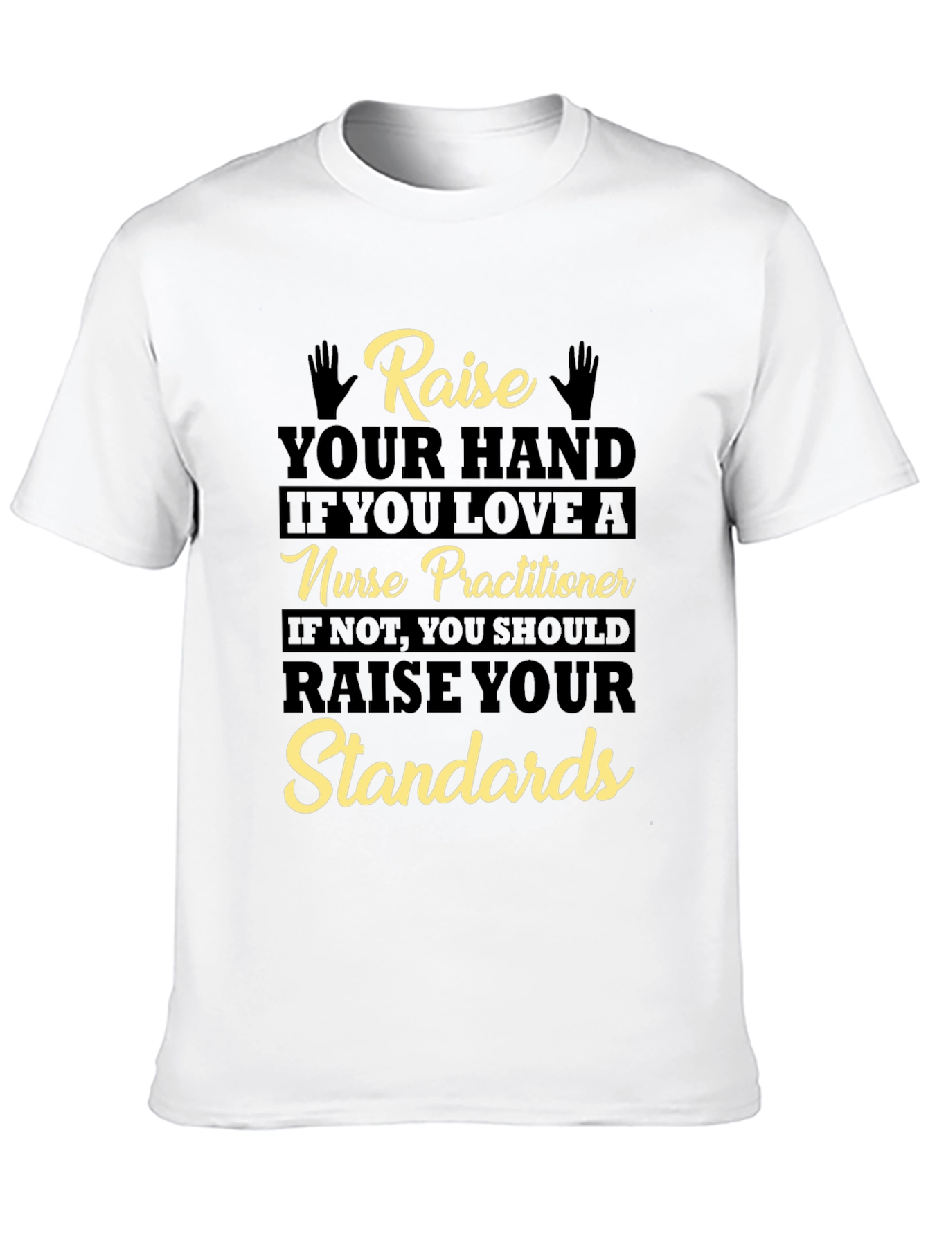 Nurse Practitioner Raise Your Standards T-Shirt