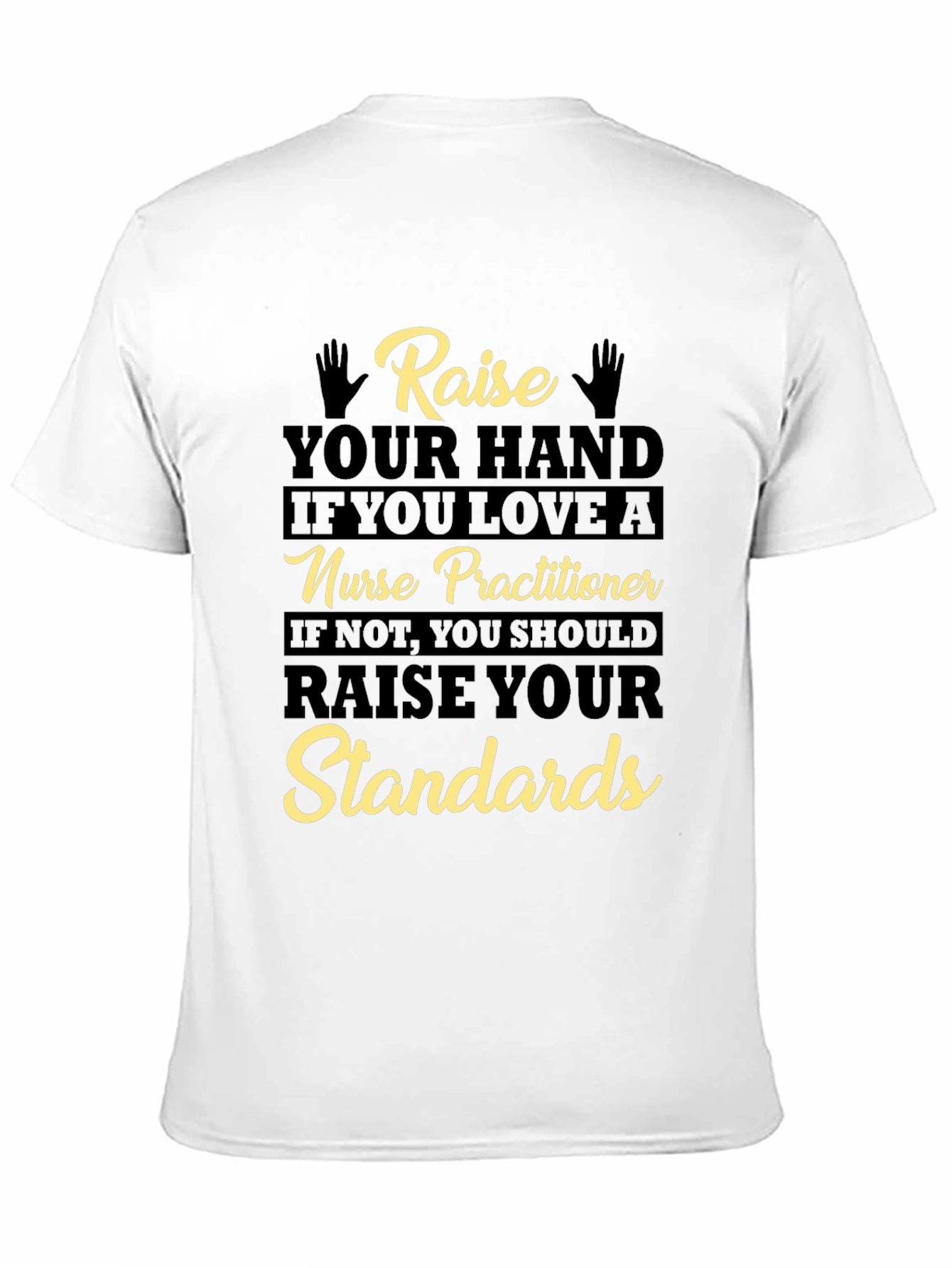 Nurse Practitioner Raise Your Standards T-Shirt