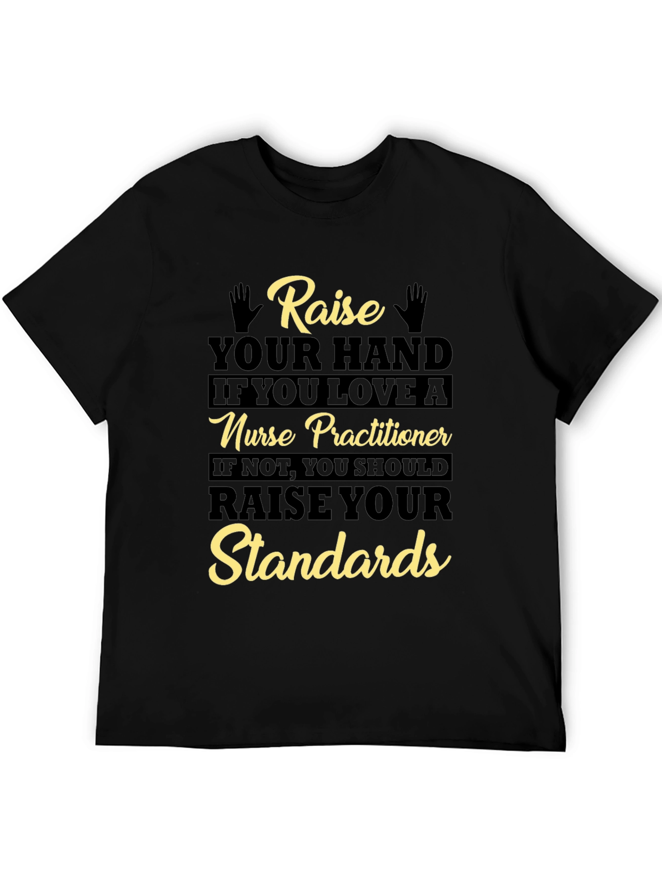 Nurse Practitioner Raise Your Standards T-Shirt
