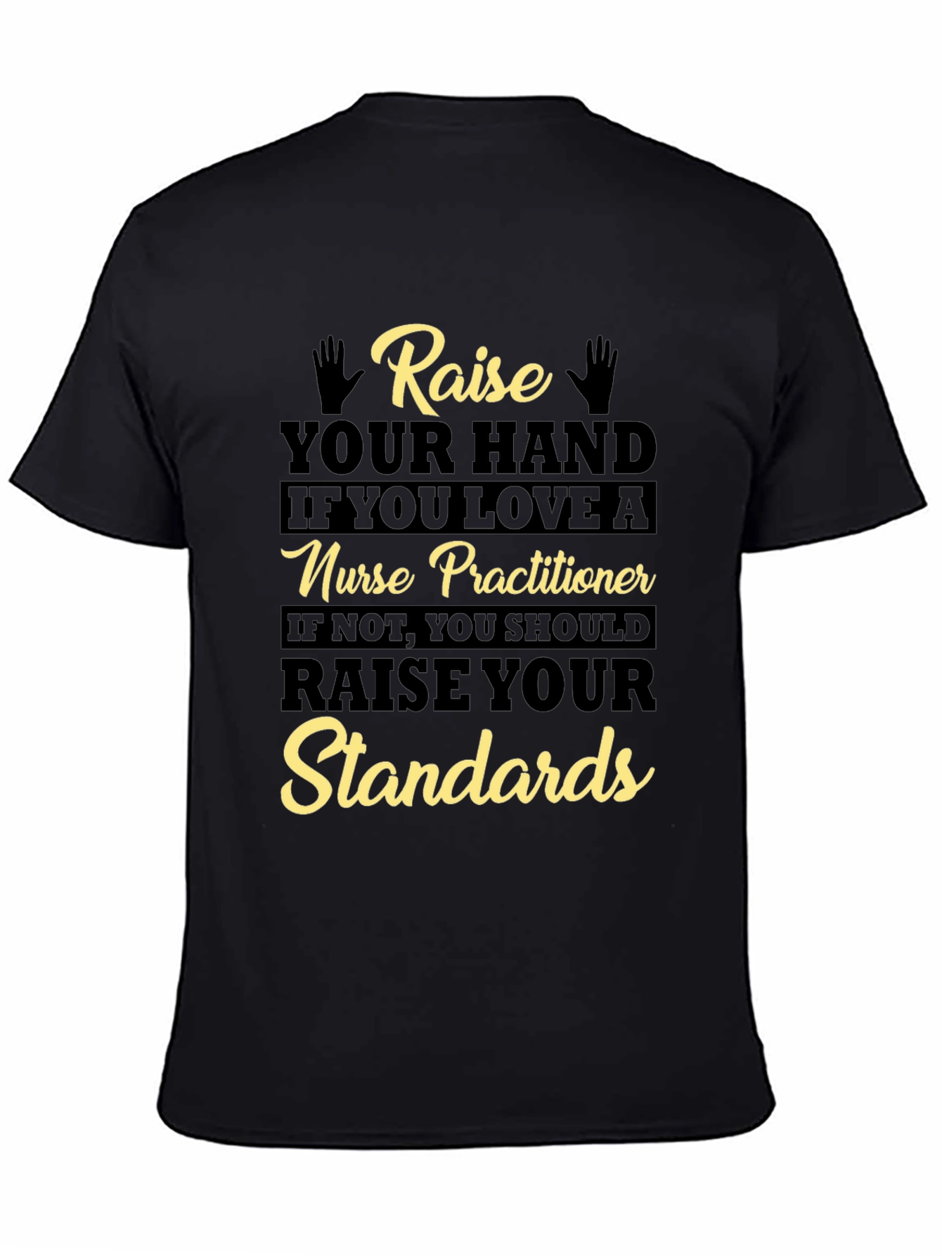 Nurse Practitioner Raise Your Standards T-Shirt