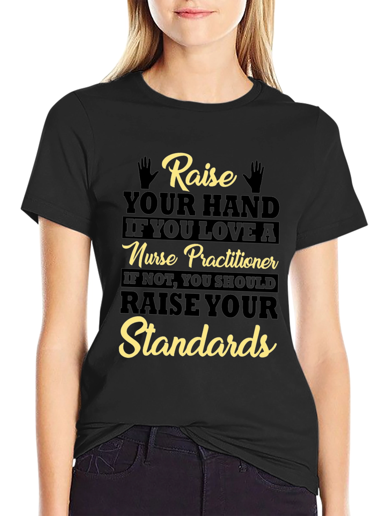 Nurse Practitioner Raise Your Standards T-Shirt
