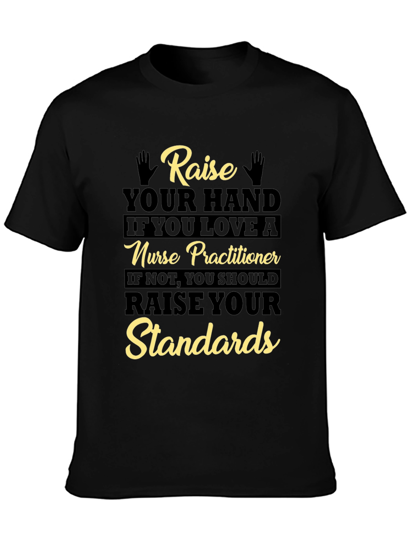 Nurse Practitioner Raise Your Standards T-Shirt