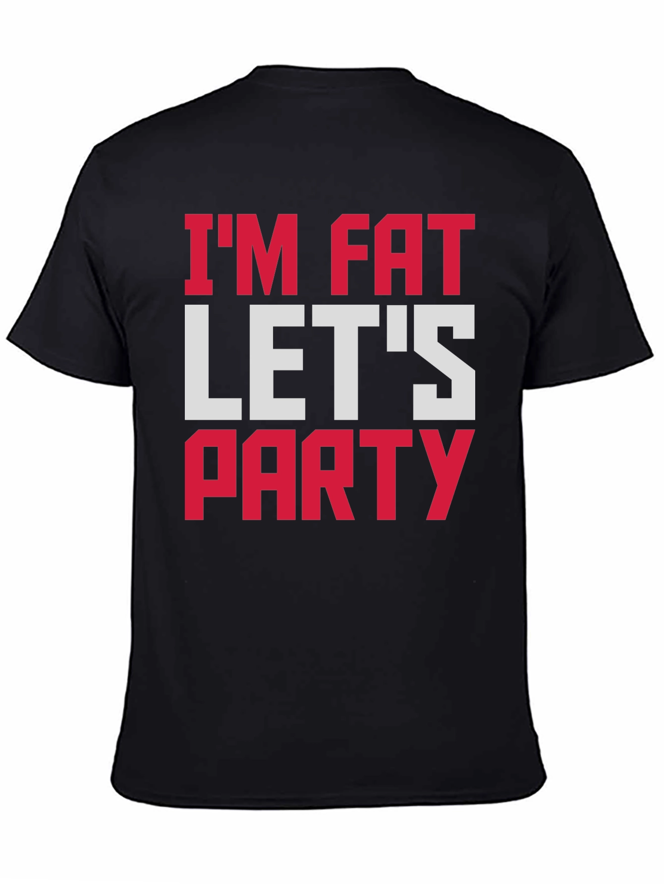Im Fat Lets Party T-Shirt